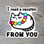 "I need a Vacation FROM YOU" Hawaii Cat Sticker