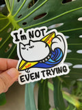 "I'm not EVEN TRYING " Hawaii Cat Sticker