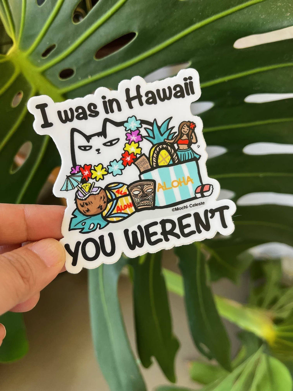 "I was in Hawaii, YOU WEREN'T" Cat Sticker