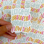 Let Go Of Yesterday Today Is A New Day Sticker