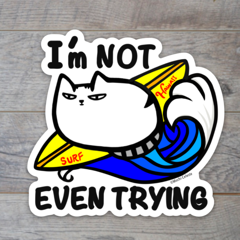 "I'm not EVEN TRYING " Hawaii Cat Sticker